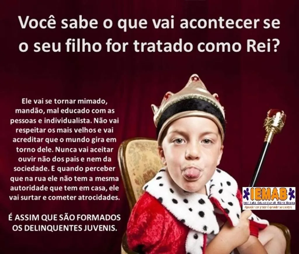 você sabe o que vai acontecer se o seu filho(a) for tratado como rei?